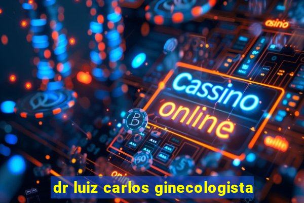 dr luiz carlos ginecologista